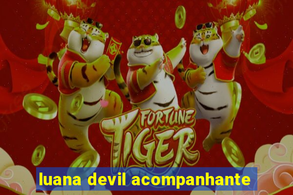 luana devil acompanhante